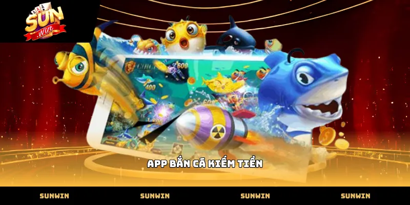 Tải app bắn cá kiếm tiền SUNWIN cho điện thoại Android và iOS