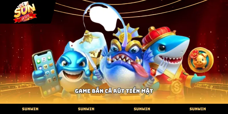 Kỹ thuật chơi game bắn cá rút tiền mặt chuyên nghiệp